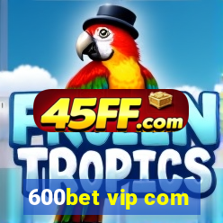 600bet vip com